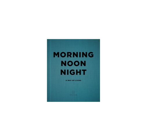 Morning Noon Night by Soho House